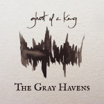 The Gray Havens Return With “Ghost of a King” April 8