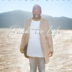 Anthony Evans Releases Highly Anticipated New Album, “Back To Life”