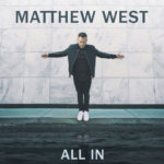 Matthew West Shares Personal Letter About New Album, “All In”