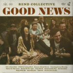 Rend Collective To Spread New Album “Good News” In January