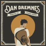 Dan Bremnes’ Album, “Wherever I Go (Acoustic Sessions)” Announced For July 17