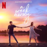 Netflix’s Original New Film “A Week Away” Soundtrack Features Reimagined CCM Hits