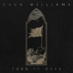 Zach Williams Drops New Lyric Video Today For “Turn It Over”