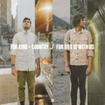 for KING and COUNTRY Release New Song and Video, “For God is with Us”