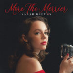 Sarah Reeves Lights Up Christmas With Eight-Track Holiday Album, “More The Merrier”