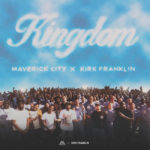 Maverick City Music and Kirk Franklin Announce The ‘KINGDOM’ TOUR