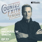 Michael W. Smith Guests on Apple’s “Country Faith Radio with Hillary Scott”