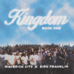 Maverick City Music x Kirk Franklin Release 11-track “Kingdom Book One”