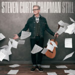 Pre-Order For New Album From Steven Curtis Chapman, “Still,” Begins Today!