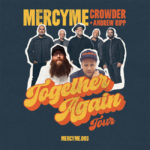 MercyMe Announces the “Together Again Tour” with Crowder and Andrew Ripp