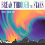 Jeff Deyo, Lenny LeBlanc, Brenton Brown, Charlie Hall, & More Reimagine Powerful ’90s Worship Songs on “Break Through the Stars”