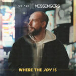 We Are Messengers Drops “I Found Rest,” Featuring Tourmate Ben Fuller