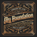 Jordan St. Cyr Releases Sophomore Album “My Foundation”