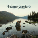 Leanna Crawford Delivers Debut Album, “Still Waters”